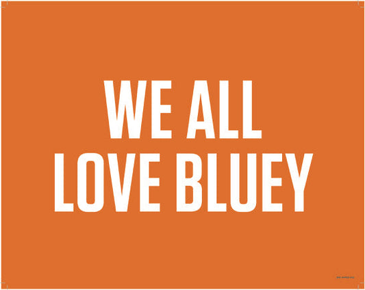 2NC-AHM23-022-Feature Sign-We All Love Bluey